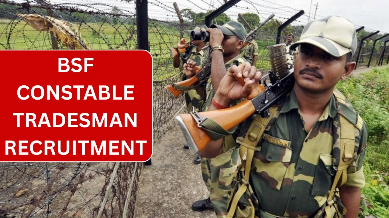 BSF Constable Tradesman Recruitment 2025, Notification, Online Form