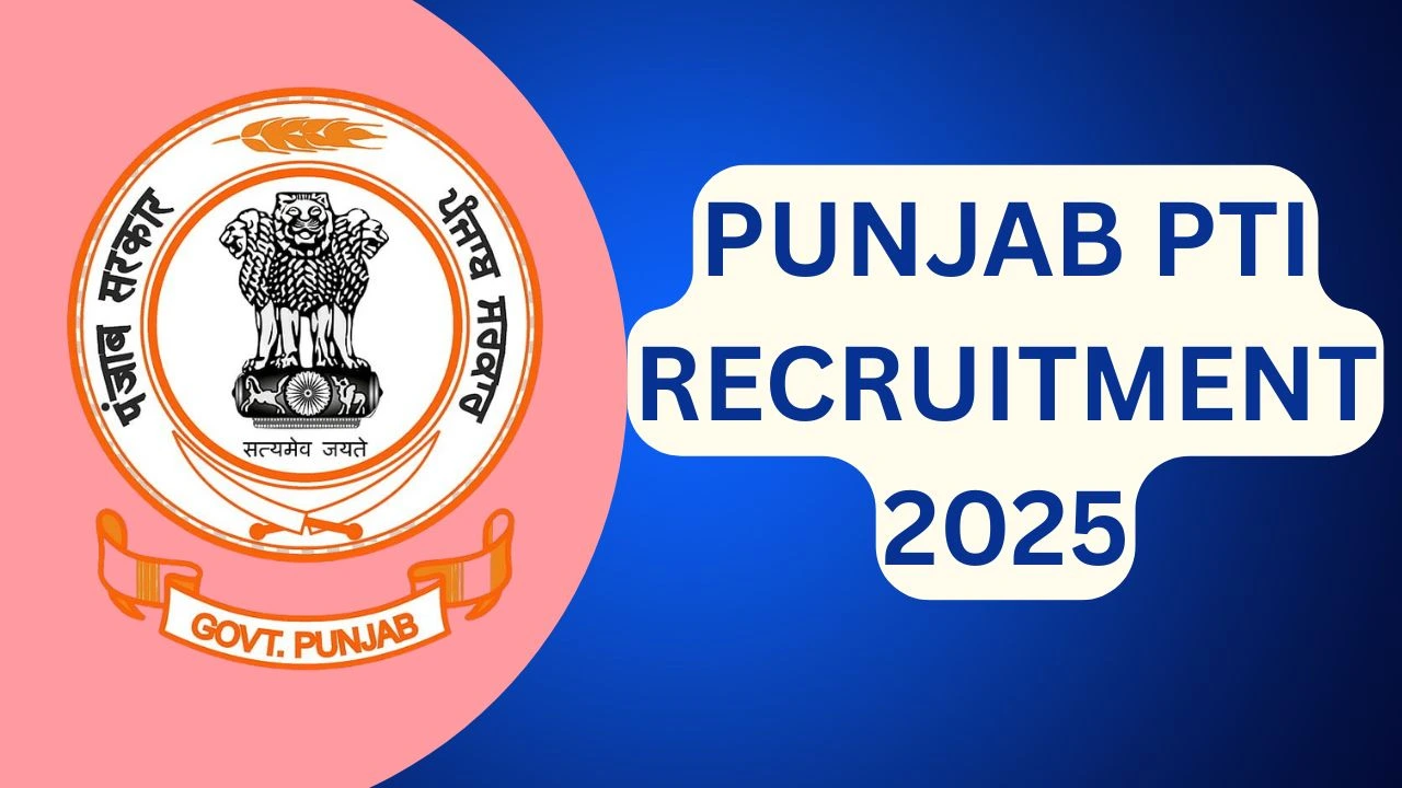 Punjab PTI Recruitment 2025, Application Form, Vacancy